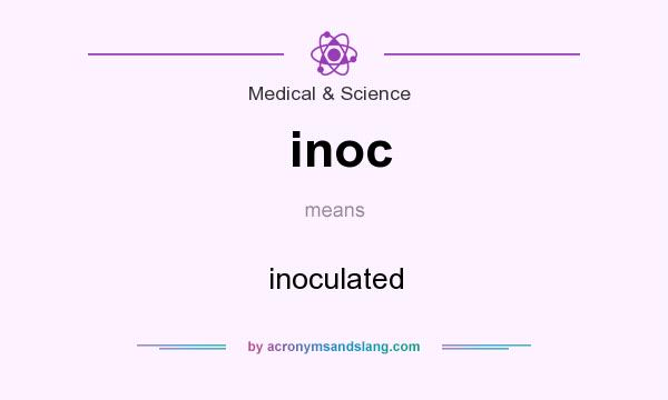 What does inoc mean? It stands for inoculated