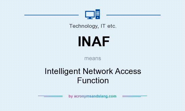 What does INAF mean? It stands for Intelligent Network Access Function
