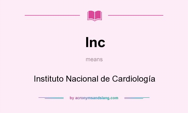 What does Inc mean? It stands for Instituto Nacional de Cardiología