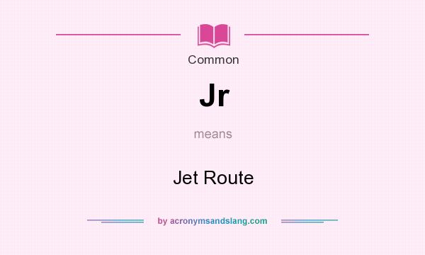 What does Jr mean? It stands for Jet Route