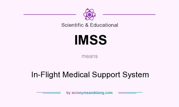 What does IMSS mean? It stands for In-Flight Medical Support System