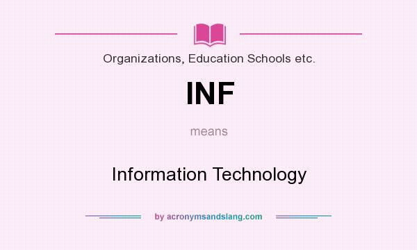 What does INF mean? It stands for Information Technology