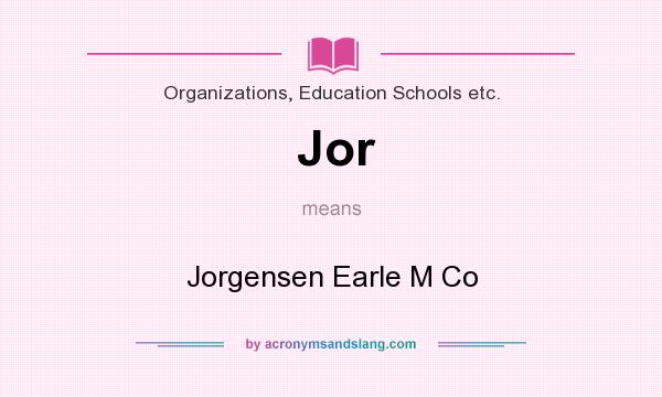 What does Jor mean? It stands for Jorgensen Earle M Co