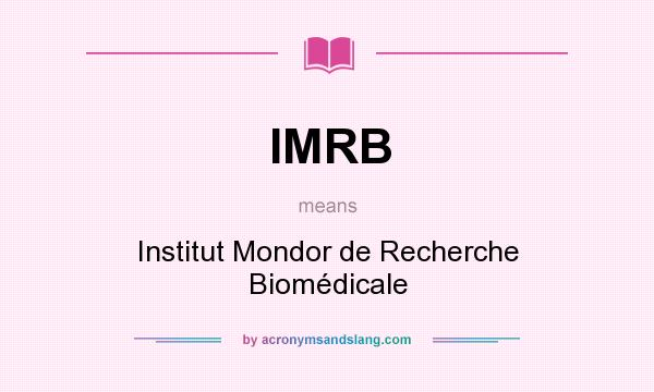 What does IMRB mean? It stands for Institut Mondor de Recherche Biomédicale