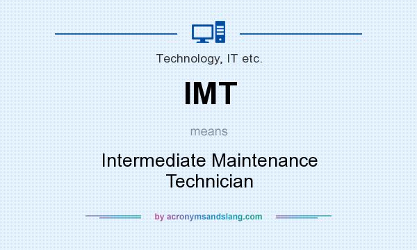 What does IMT mean? It stands for Intermediate Maintenance Technician
