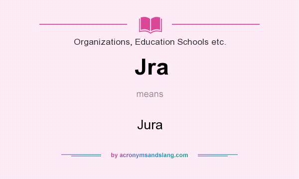 What does Jra mean? It stands for Jura