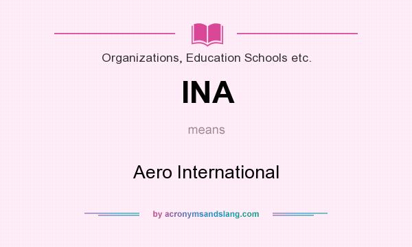 What does INA mean? It stands for Aero International