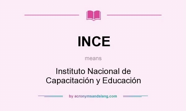 What does INCE mean? It stands for Instituto Nacional de Capacitación y Educación