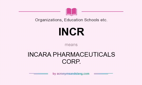 What does INCR mean? It stands for INCARA PHARMACEUTICALS CORP.