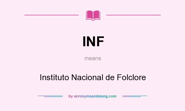 What does INF mean? It stands for Instituto Nacional de Folclore