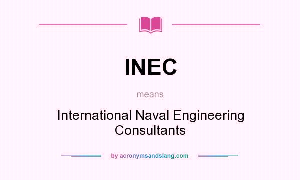 What does INEC mean? It stands for International Naval Engineering Consultants