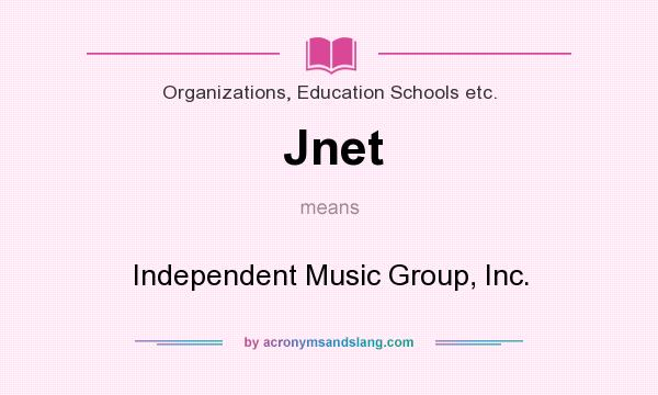 What does Jnet mean? It stands for Independent Music Group, Inc.