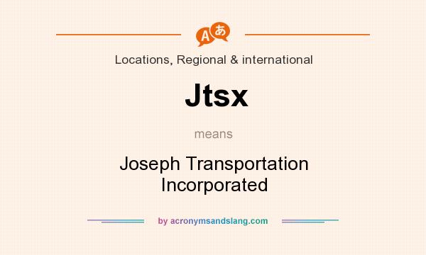 What does Jtsx mean? It stands for Joseph Transportation Incorporated