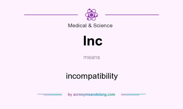 What does Inc mean? It stands for incompatibility