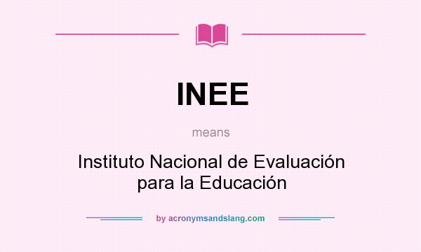 What does INEE mean? It stands for Instituto Nacional de Evaluación para la Educación