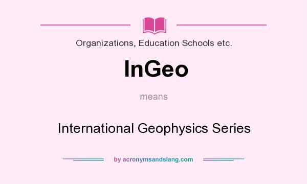 What does InGeo mean? It stands for International Geophysics Series