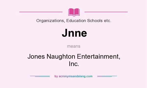 What does Jnne mean? It stands for Jones Naughton Entertainment, Inc.