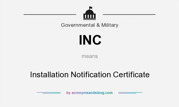 What does INC mean? It stands for Installation Notification Certificate