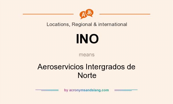 What does INO mean? It stands for Aeroservicios Intergrados de Norte