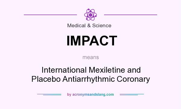 What does IMPACT mean? It stands for International Mexiletine and Placebo Antiarrhythmic Coronary