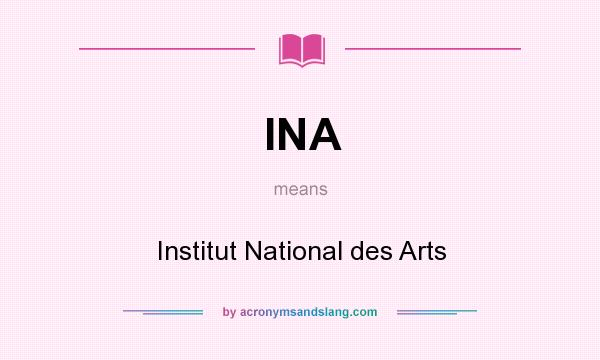 What does INA mean? It stands for Institut National des Arts