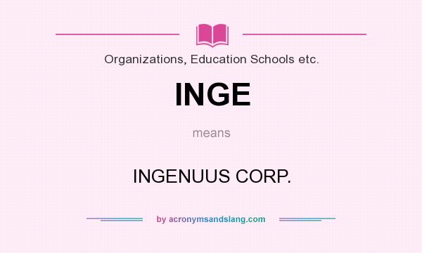 What does INGE mean? It stands for INGENUUS CORP.