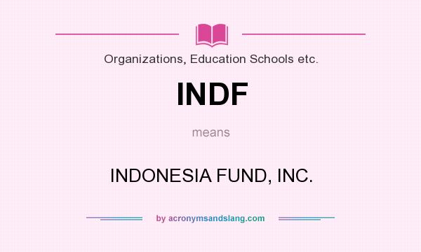 What does INDF mean? It stands for INDONESIA FUND, INC.