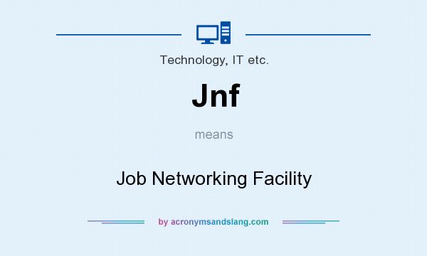 What does Jnf mean? It stands for Job Networking Facility