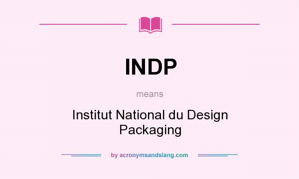 What does INDP mean? It stands for Institut National du Design Packaging