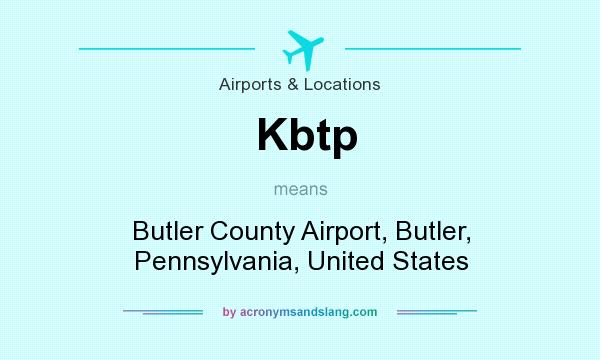 What does Kbtp mean? It stands for Butler County Airport, Butler, Pennsylvania, United States