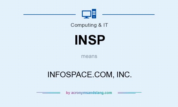 What does INSP mean? It stands for INFOSPACE.COM, INC.