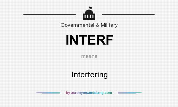 What does INTERF mean? It stands for Interfering