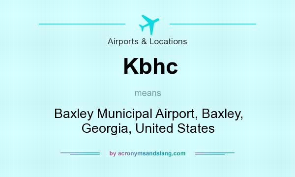 What does Kbhc mean? It stands for Baxley Municipal Airport, Baxley, Georgia, United States