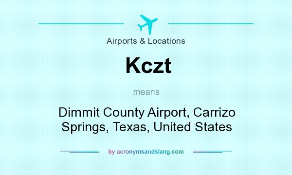 What does Kczt mean? It stands for Dimmit County Airport, Carrizo Springs, Texas, United States