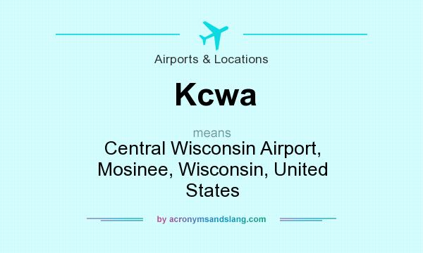 What does Kcwa mean? It stands for Central Wisconsin Airport, Mosinee, Wisconsin, United States