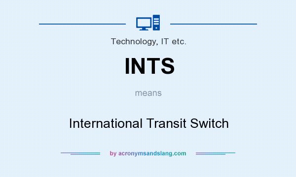 What does INTS mean? It stands for International Transit Switch
