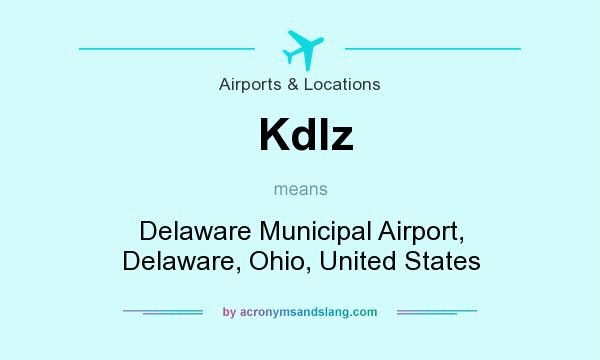 What does Kdlz mean? It stands for Delaware Municipal Airport, Delaware, Ohio, United States