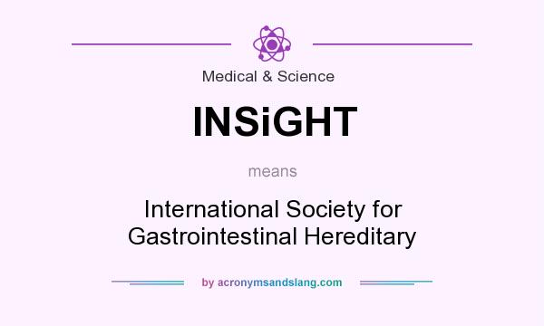 What does INSiGHT mean? It stands for International Society for Gastrointestinal Hereditary