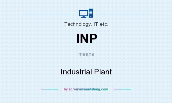 What does INP mean? It stands for Industrial Plant