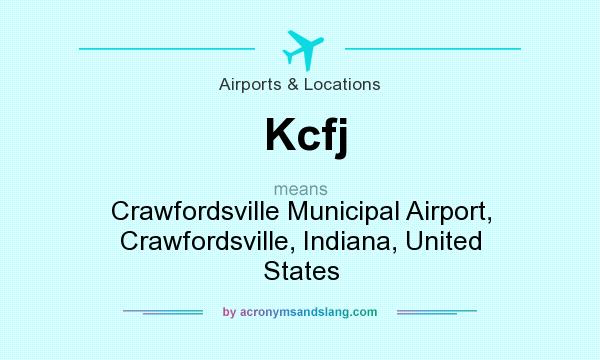 What does Kcfj mean? It stands for Crawfordsville Municipal Airport, Crawfordsville, Indiana, United States