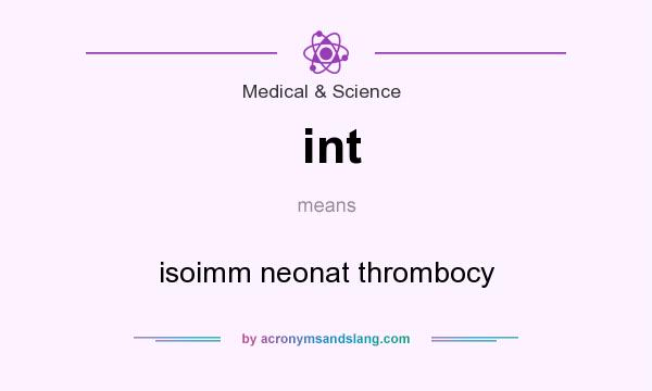 What does int mean? It stands for isoimm neonat thrombocy