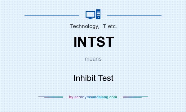What does INTST mean? It stands for Inhibit Test