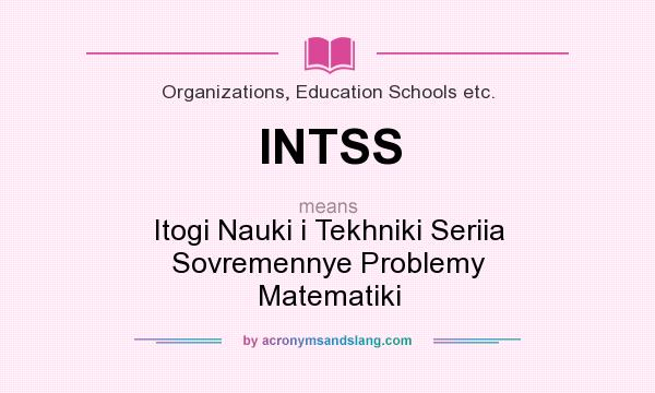What does INTSS mean? It stands for Itogi Nauki i Tekhniki Seriia Sovremennye Problemy Matematiki