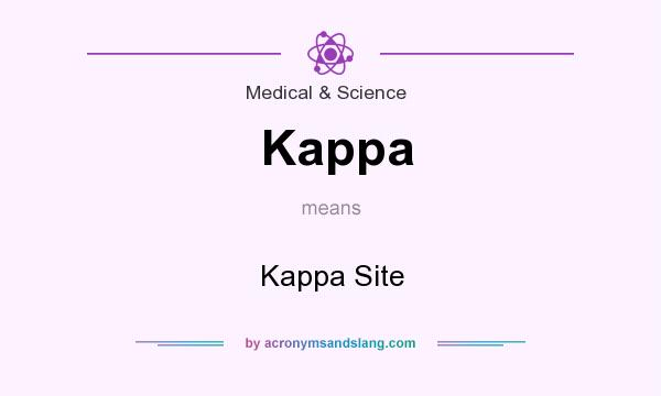 What does Kappa mean? It stands for Kappa Site