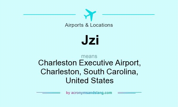 What does Jzi mean? It stands for Charleston Executive Airport, Charleston, South Carolina, United States