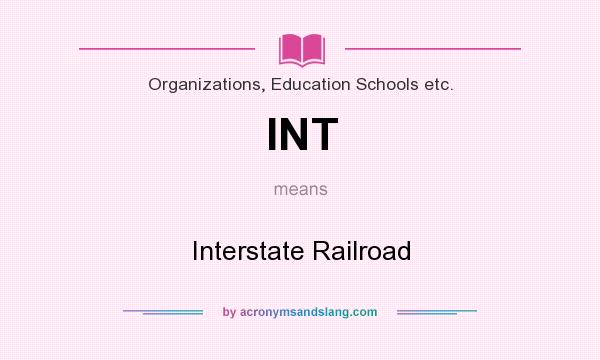 What does INT mean? It stands for Interstate Railroad