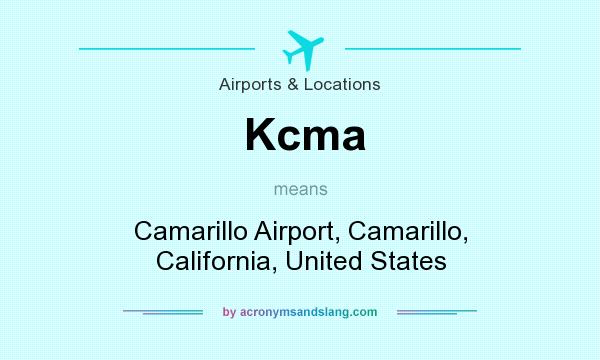 What does Kcma mean? It stands for Camarillo Airport, Camarillo, California, United States
