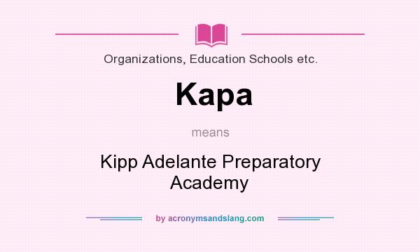 What does Kapa mean? It stands for Kipp Adelante Preparatory Academy