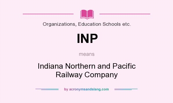 What does INP mean? It stands for Indiana Northern and Pacific Railway Company