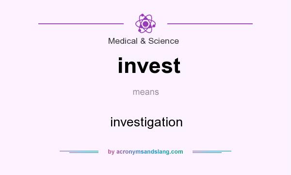 What does invest mean? It stands for investigation